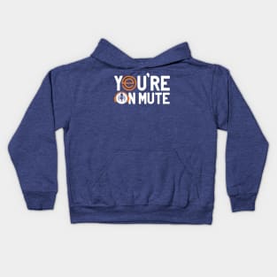 You’re On Mute 2 Kids Hoodie